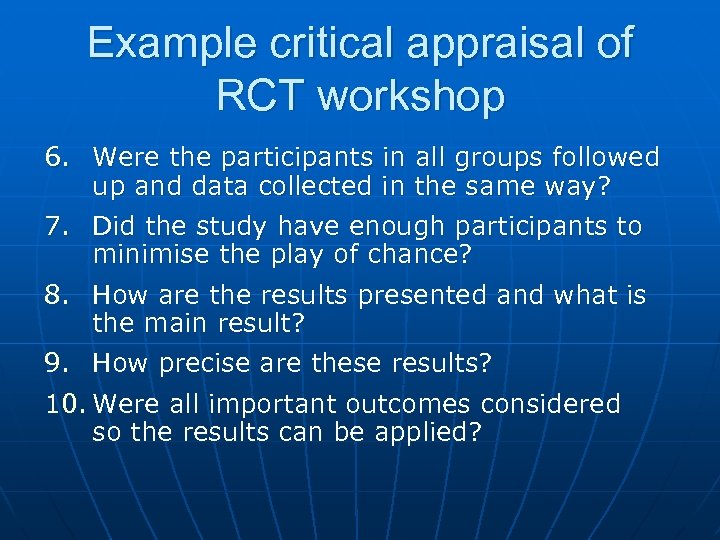 Example critical appraisal of RCT workshop 6. Were the participants in all groups followed