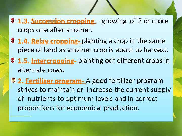 – growing of 2 or more crops one after another. planting a crop in