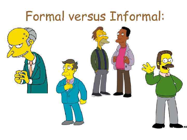 Formal versus Informal: 