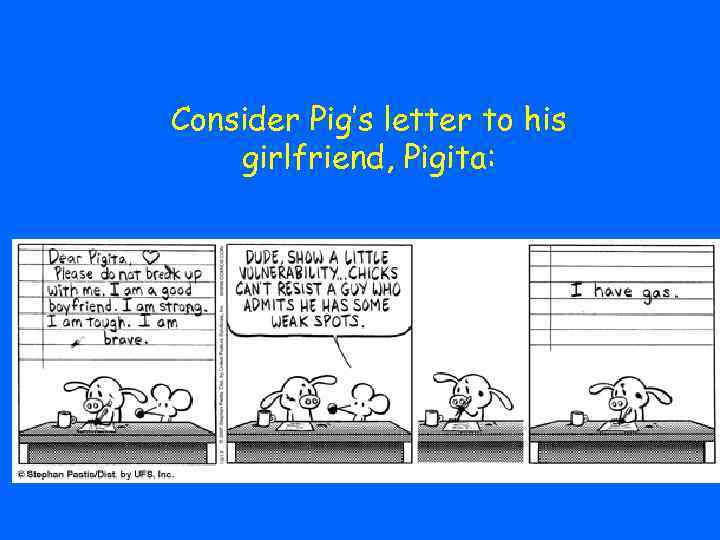 Consider Pig’s letter to his girlfriend, Pigita: 