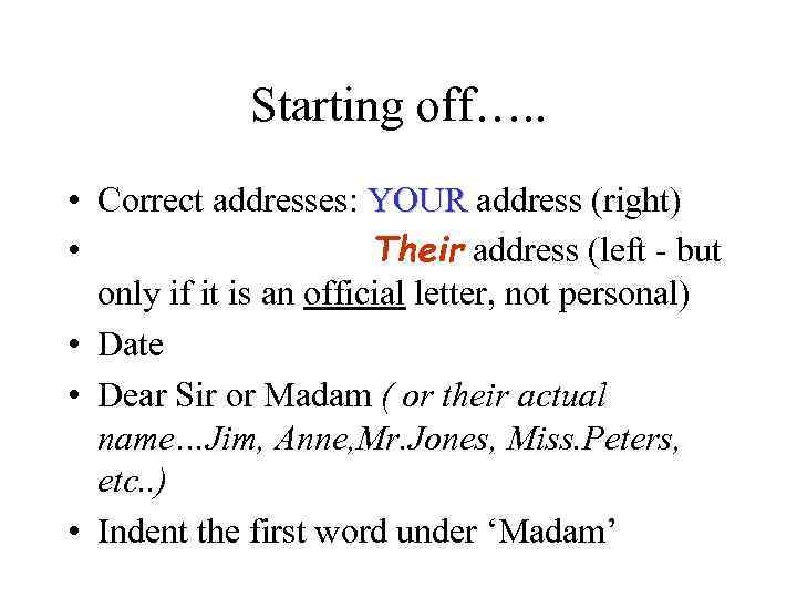 Starting off…. . • Correct addresses: YOUR address (right) • Their address (left -