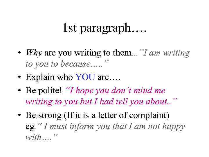 1 st paragraph…. • Why are you writing to them. . . ”I am