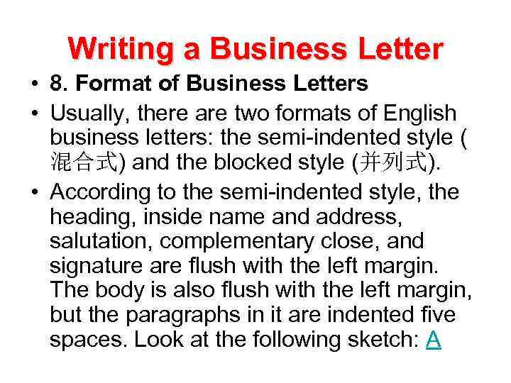 Writing a Business Letter • 8. Format of Business Letters • Usually, there are