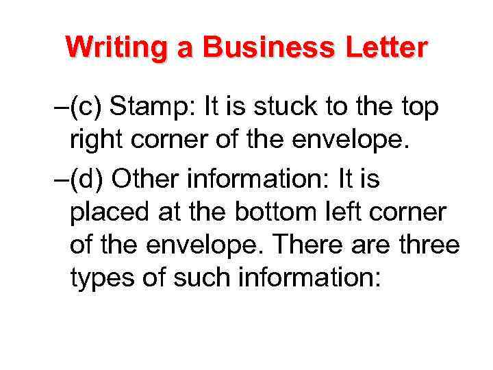 Writing a Business Letter –(c) Stamp: It is stuck to the top right corner