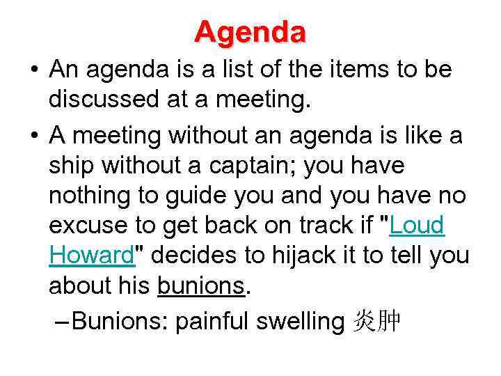 Agenda • An agenda is a list of the items to be discussed at