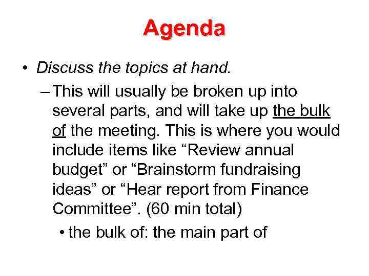 Agenda • Discuss the topics at hand. – This will usually be broken up