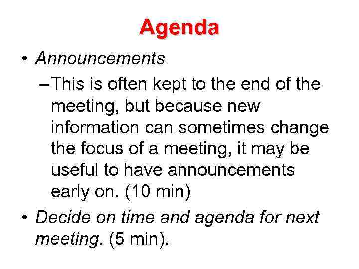 Agenda • Announcements – This is often kept to the end of the meeting,