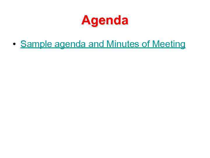 Agenda • Sample agenda and Minutes of Meeting 