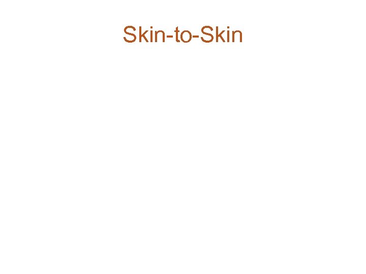 Skin-to-Skin 