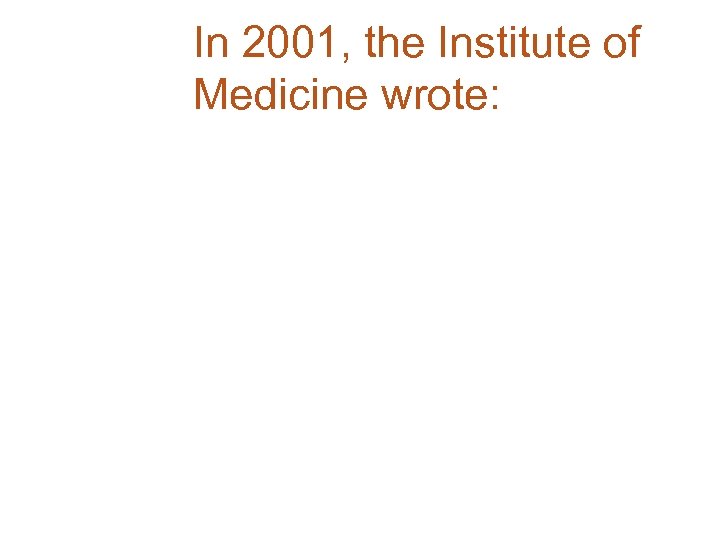 In 2001, the Institute of Medicine wrote: 