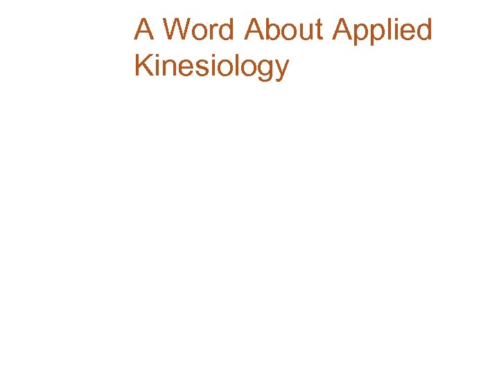 A Word About Applied Kinesiology 