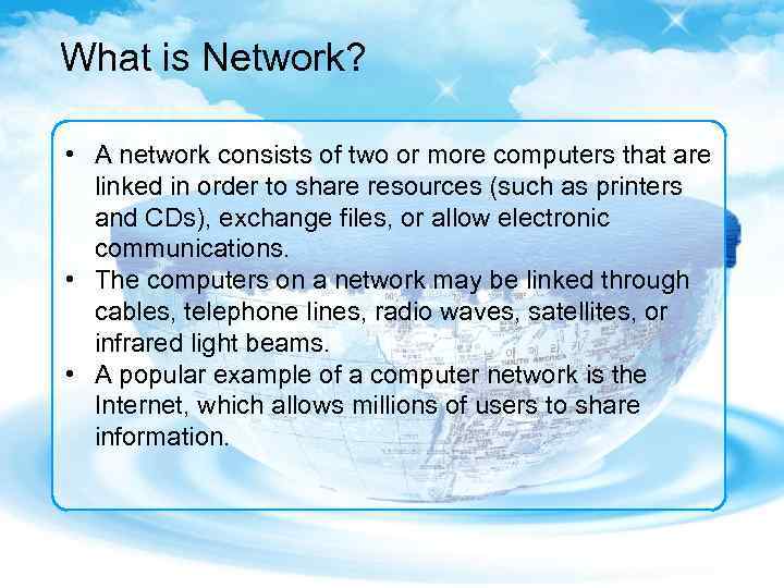 What is Network? • A network consists of two or more computers that are