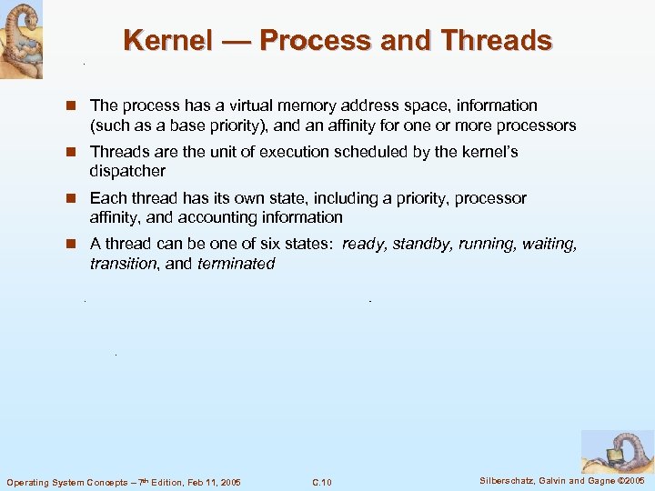 Kernel — Process and Threads n The process has a virtual memory address space,