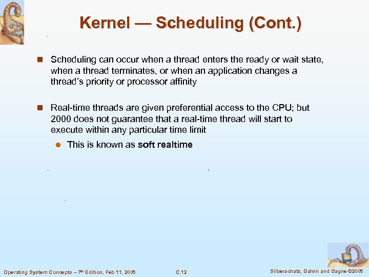 Kernel — Scheduling (Cont. ) n Scheduling can occur when a thread enters the