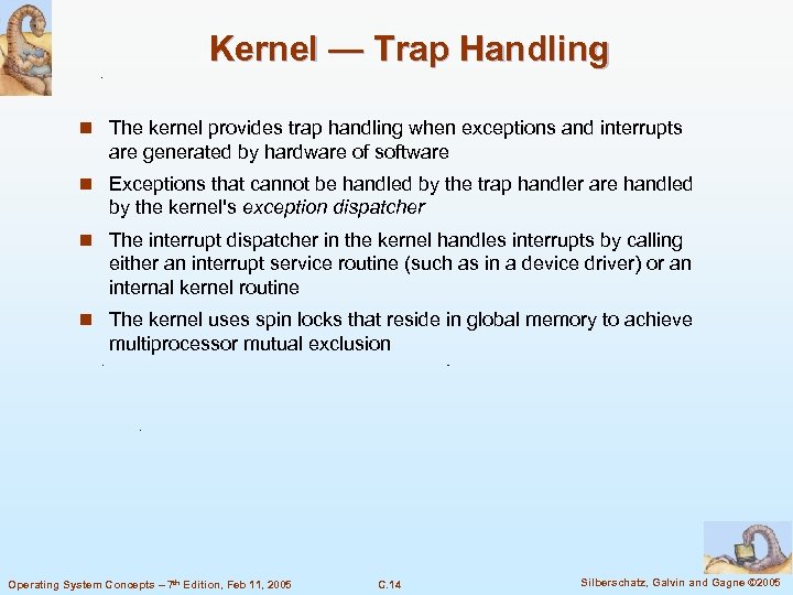 Kernel — Trap Handling n The kernel provides trap handling when exceptions and interrupts