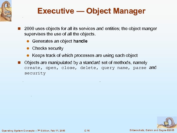 Executive — Object Manager n 2000 uses objects for all its services and entities;