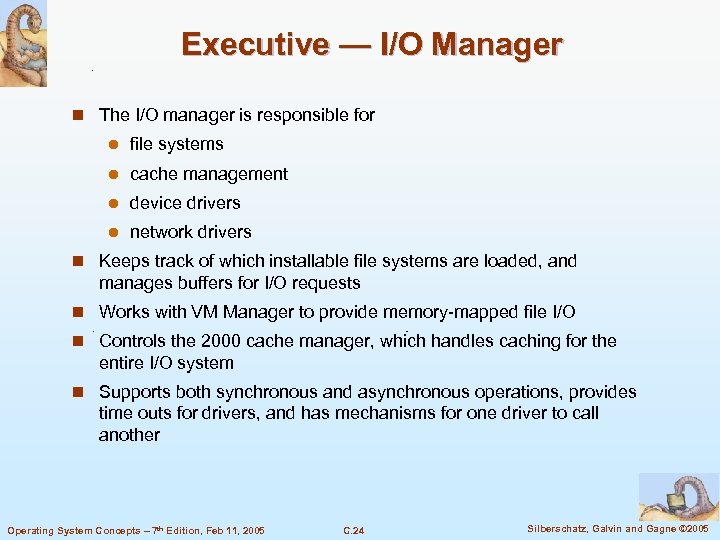 Executive — I/O Manager n The I/O manager is responsible for l file systems