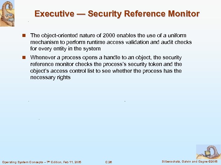 Executive — Security Reference Monitor n The object-oriented nature of 2000 enables the use