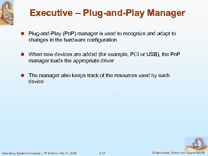 Executive – Plug-and-Play Manager n Plug-and-Play (Pn. P) manager is used to recognize and