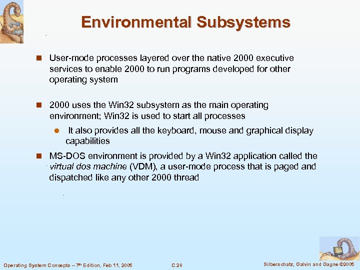 Environmental Subsystems n User-mode processes layered over the native 2000 executive services to enable