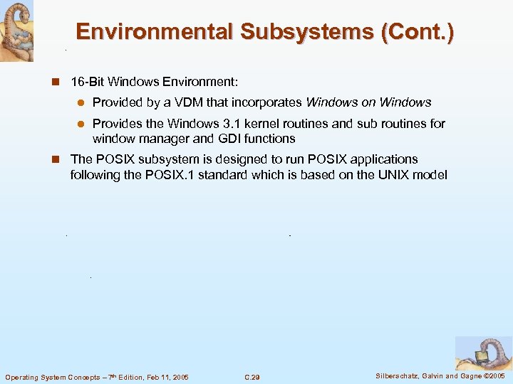 Environmental Subsystems (Cont. ) n 16 -Bit Windows Environment: l Provided by a VDM