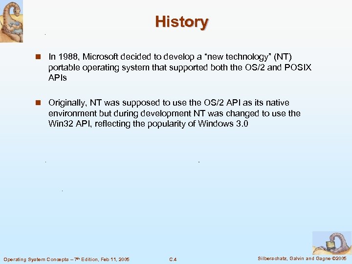 History n In 1988, Microsoft decided to develop a “new technology” (NT) portable operating