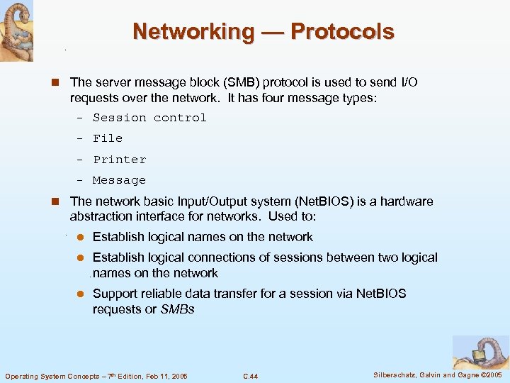 Networking — Protocols n The server message block (SMB) protocol is used to send