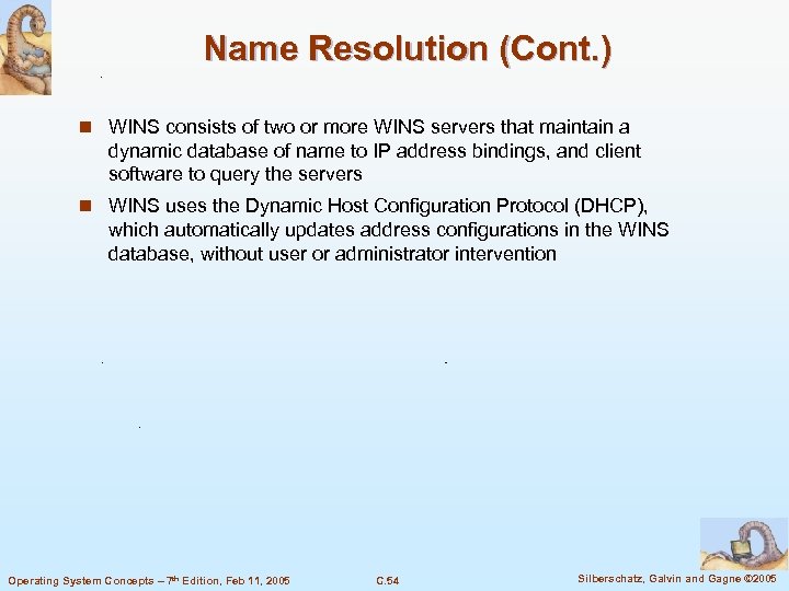 Name Resolution (Cont. ) n WINS consists of two or more WINS servers that