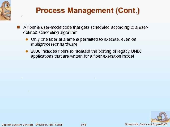 Process Management (Cont. ) n A fiber is user-mode code that gets scheduled according