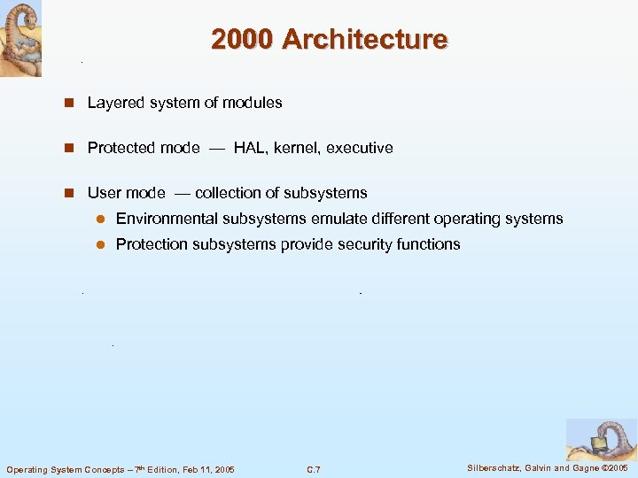 2000 Architecture n Layered system of modules n Protected mode — HAL, kernel, executive