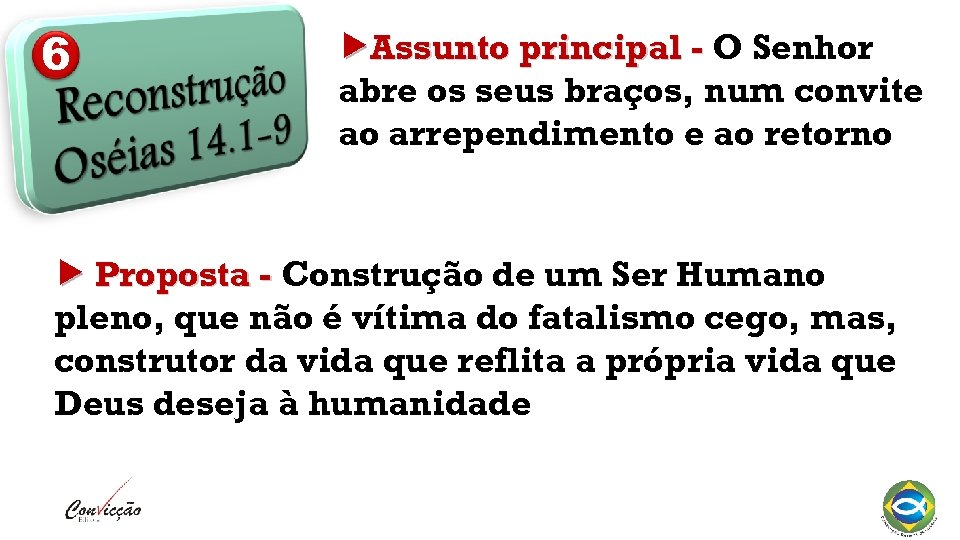 6 Assunto principal - O Senhor abre os seus braços, num convite ao arrependimento