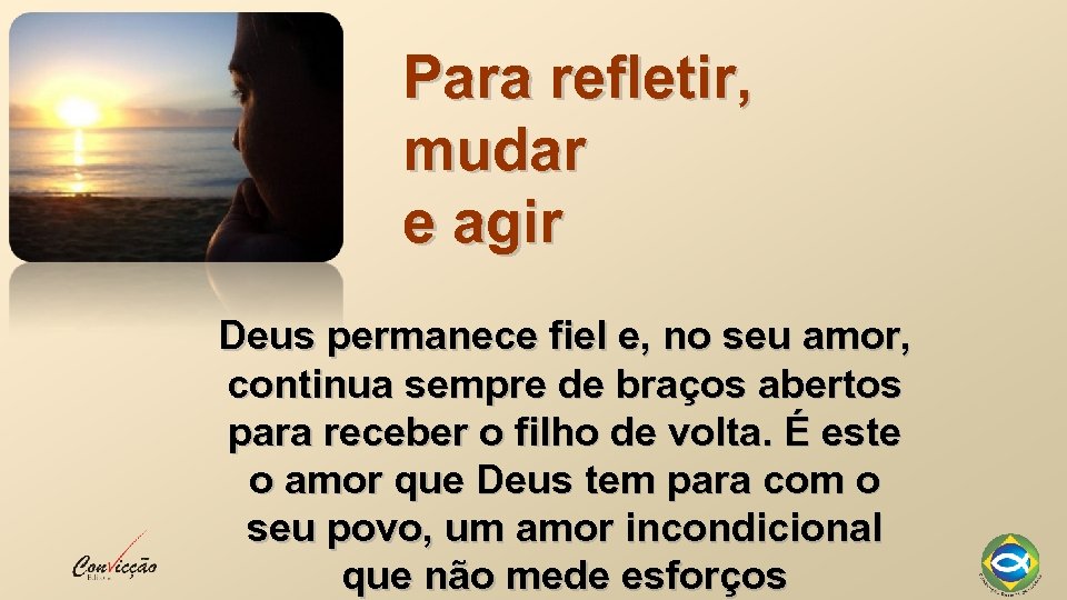 Para refletir, mudar e agir Deus permanece fiel e, no seu amor, continua sempre