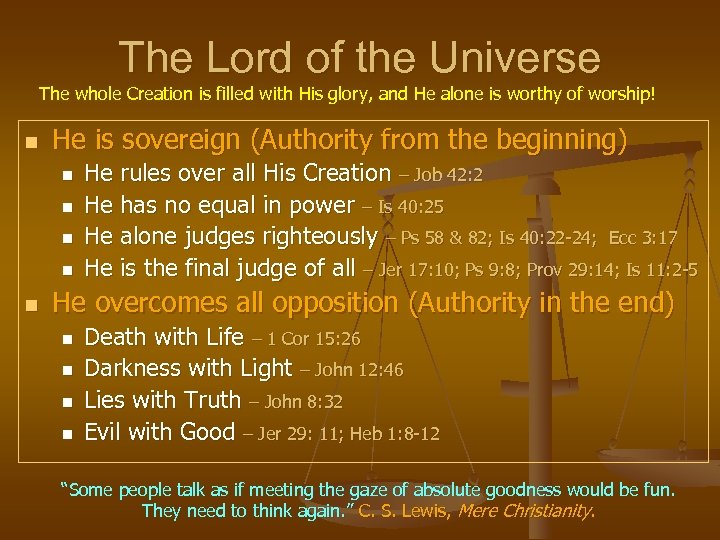 The Lord of the Universe The whole Creation is filled with His glory, and