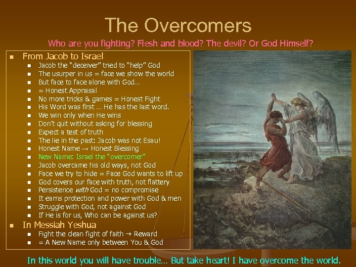 The Overcomers n Who are you fighting? Flesh and blood? The devil? Or God