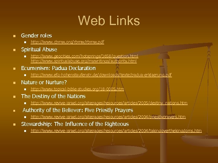 Web Links n Gender roles n n Spiritual Abuse n n http: //www. revive-israel.