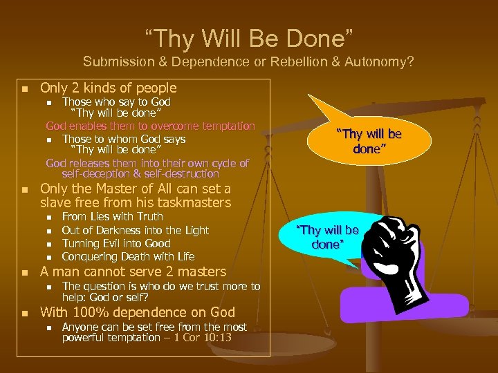“Thy Will Be Done” Submission & Dependence or Rebellion & Autonomy? n Only 2