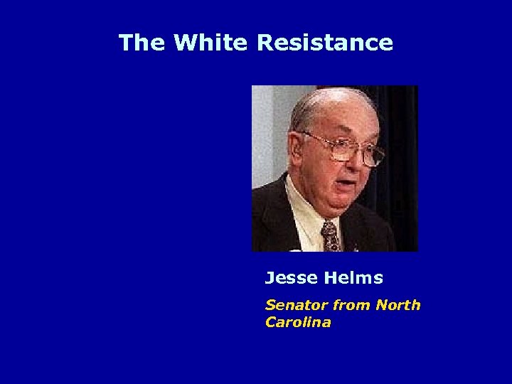 The White Resistance Jesse Helms Senator from North Carolina 