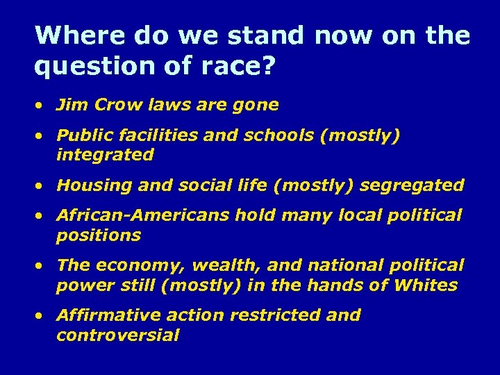 Where do we stand now on the question of race? • Jim Crow laws