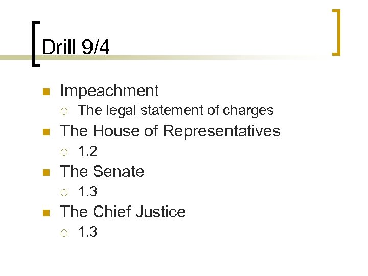 Drill 9/4 n Impeachment ¡ n The House of Representatives ¡ n 1. 2