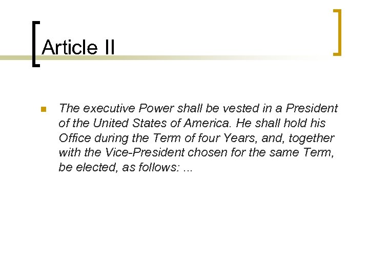 Article II n The executive Power shall be vested in a President of the