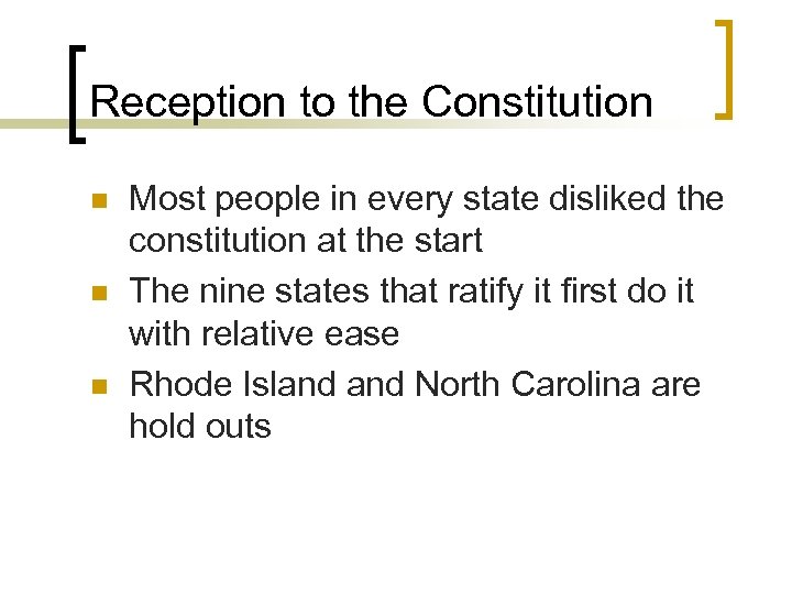 Reception to the Constitution n Most people in every state disliked the constitution at