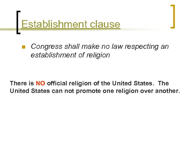Establishment clause n Congress shall make no law respecting an establishment of religion There