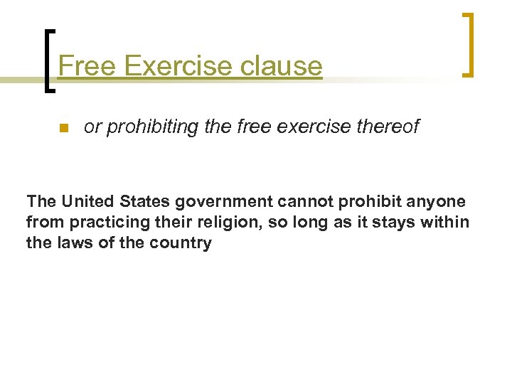 Free Exercise clause n or prohibiting the free exercise thereof The United States government