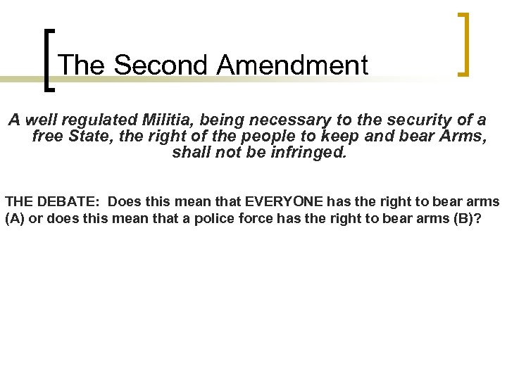 The Second Amendment A well regulated Militia, being necessary to the security of a