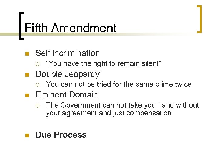 Fifth Amendment n Self incrimination ¡ n Double Jeopardy ¡ n You can not
