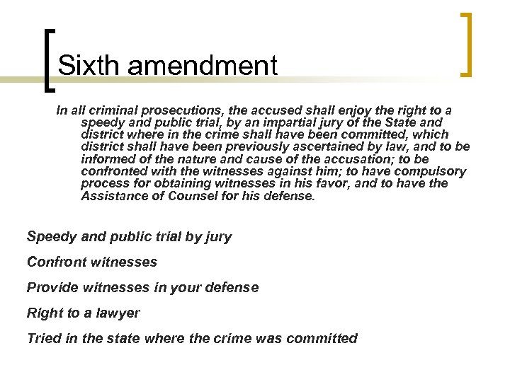 Sixth amendment In all criminal prosecutions, the accused shall enjoy the right to a