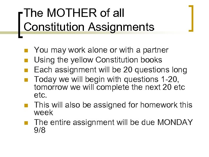 The MOTHER of all Constitution Assignments n n n You may work alone or