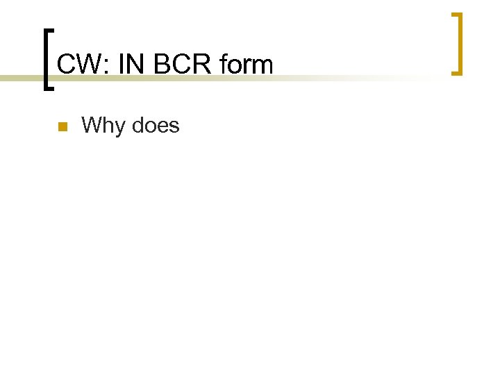 CW: IN BCR form n Why does 