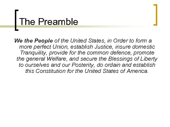 The Preamble We the People of the United States, in Order to form a