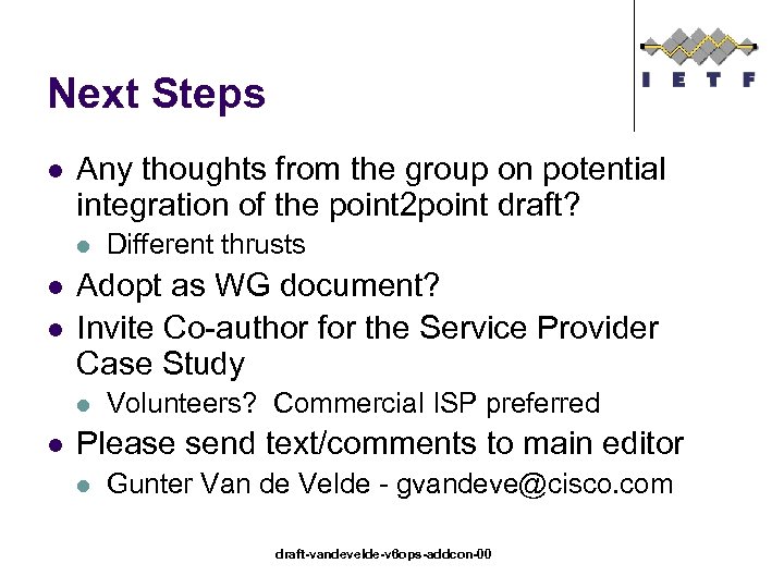 Next Steps l Any thoughts from the group on potential integration of the point